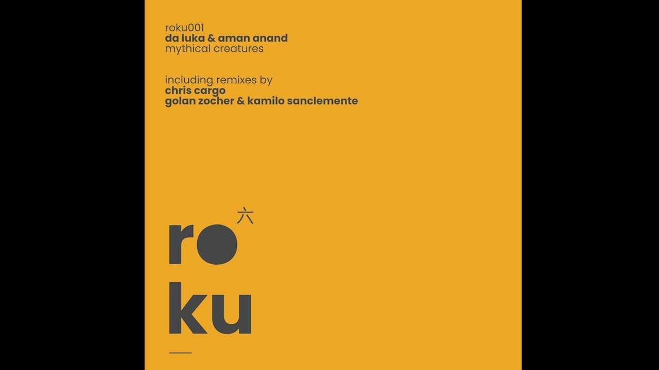 Da Luka & Aman Anand - Mythical Creatures (Chris Cargo Remix) /  roku