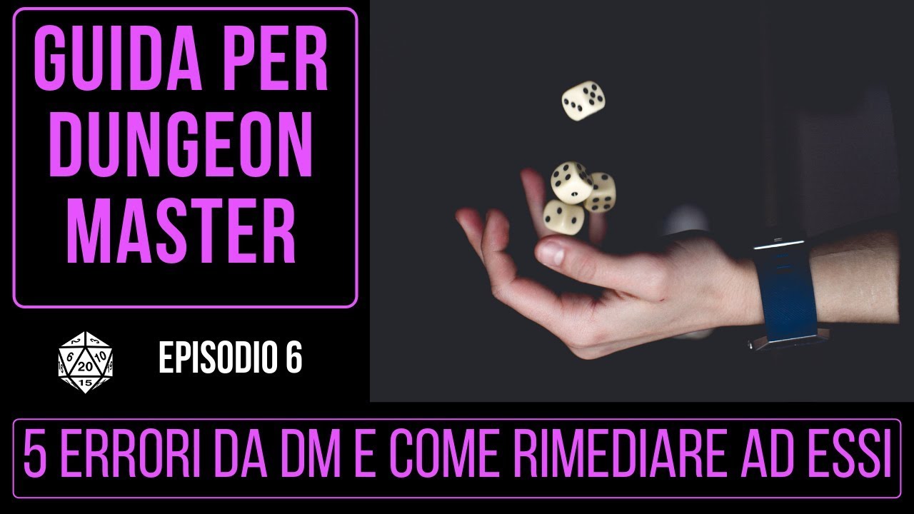 5 Errori che commettono i DM e relativi rimedi - GUIDA PER DUNGEON MASTER #6
