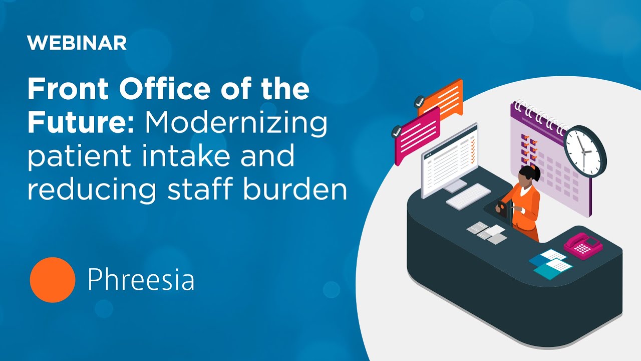 Front Office of the Future: Modernizing patient intake and reducing staff burden
