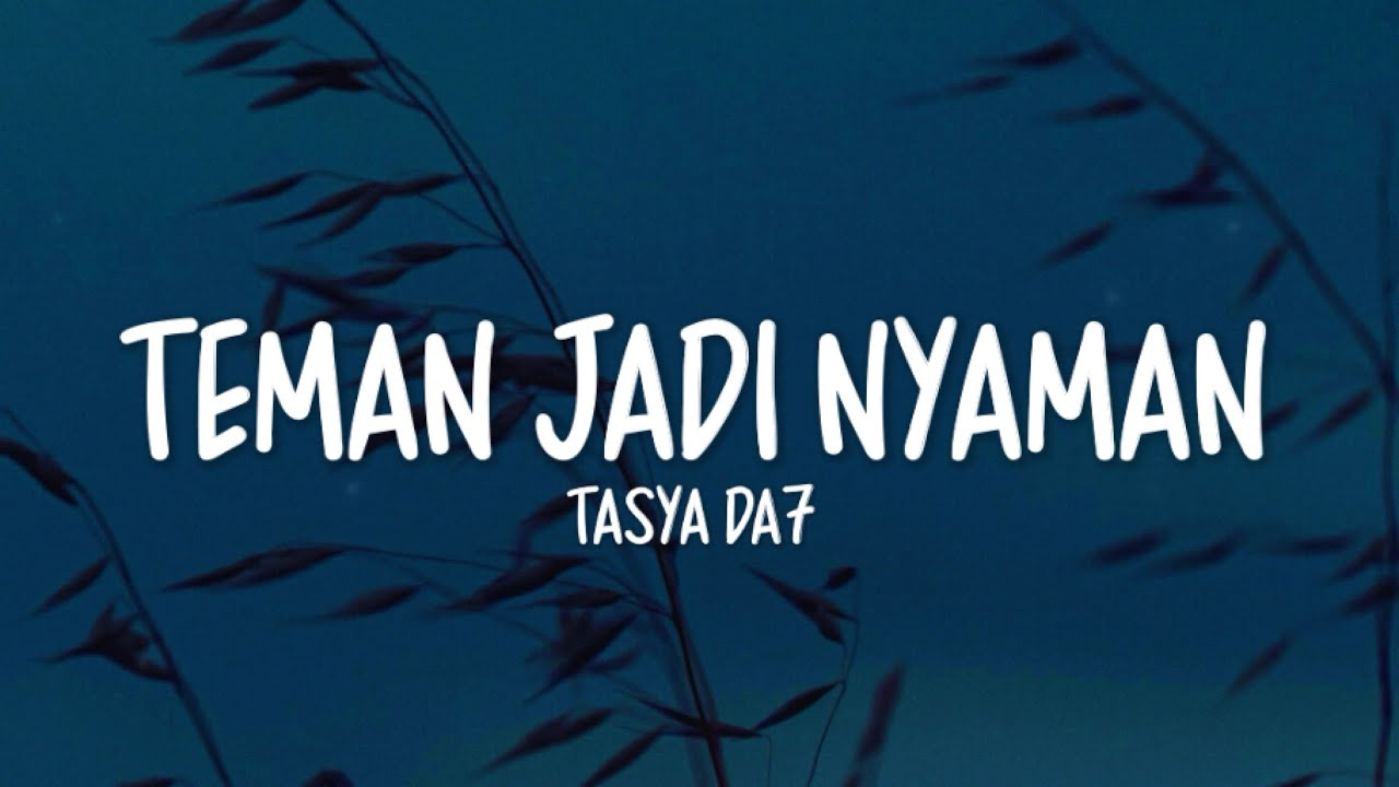 Tasya DA7 - Teman Jadi Nyaman (Lirik Lagu)