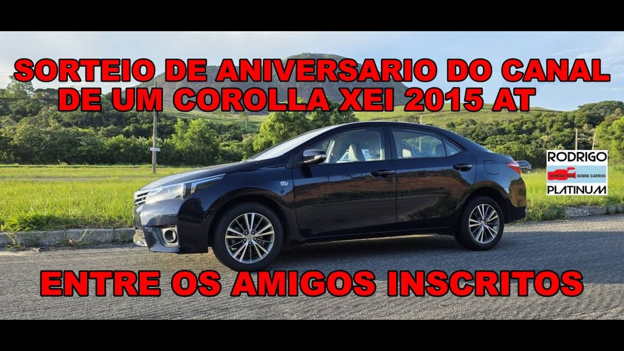 Sorteio de Aniversário do Canal de Um Toyota Corolla Xei 2015 Automático Entre Os Amigos Inscritos
