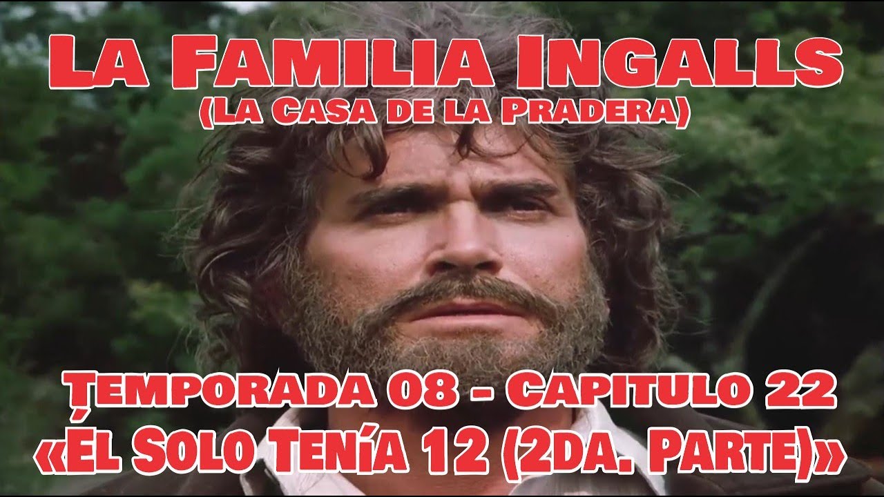 La Familia Ingalls T08-E22 - 1/6 (La Casa de la Pradera) Latino HD «Él Solo Tenía 12 (2da. Parte)»
