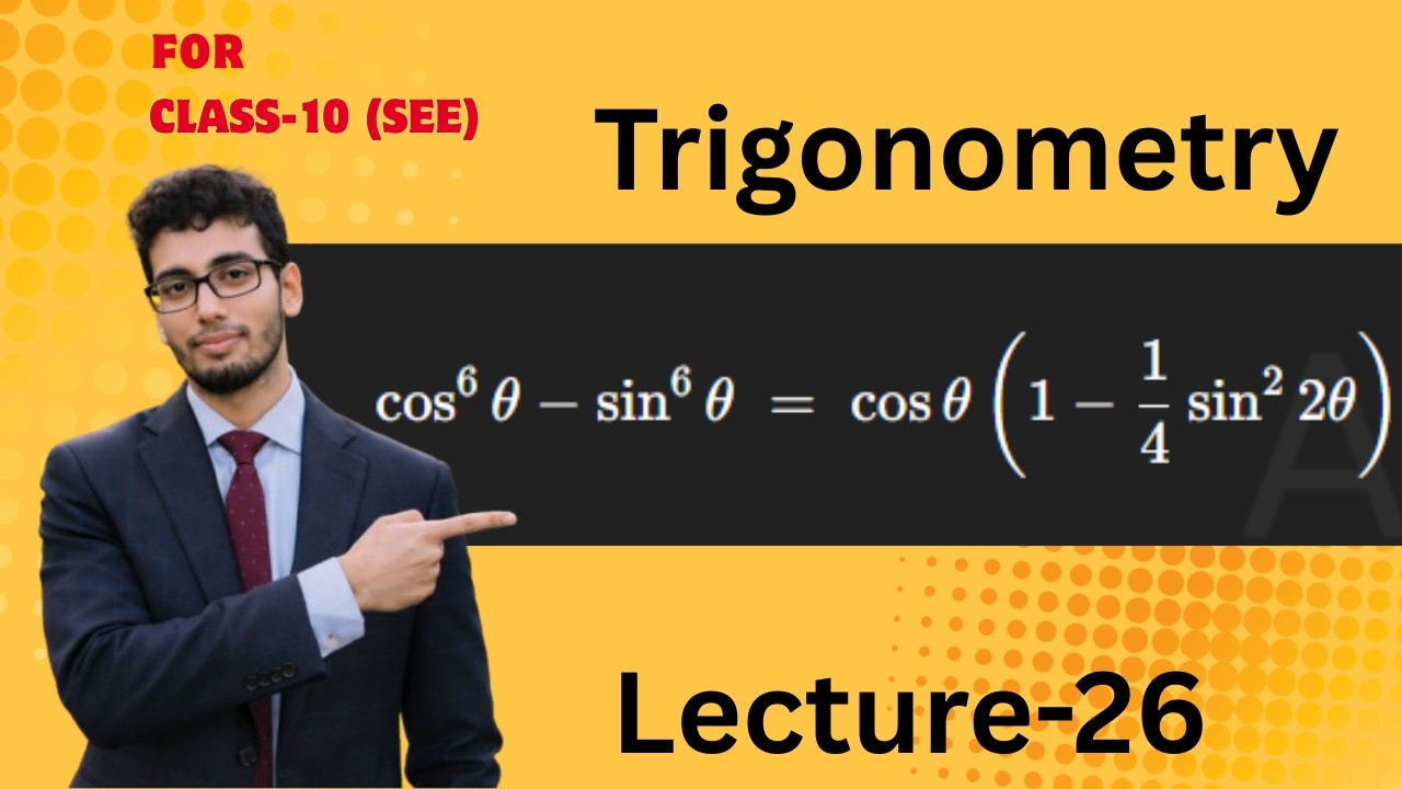 Lecture 26: cos⁶θ − sin⁶θ Identity Proof | Trigonometry | SEE & Optional Mathematics Nepal