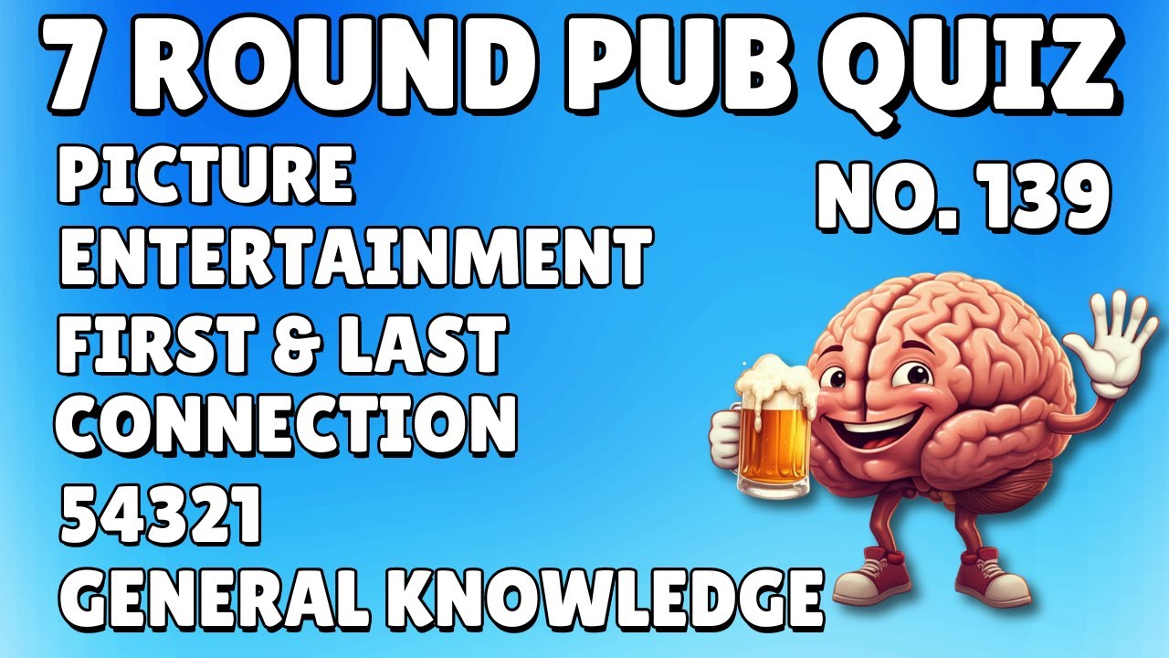 Pub Quiz: Picture, Entertainment, First & Last, Connection, 54321, General Knowledge & Bonus #139