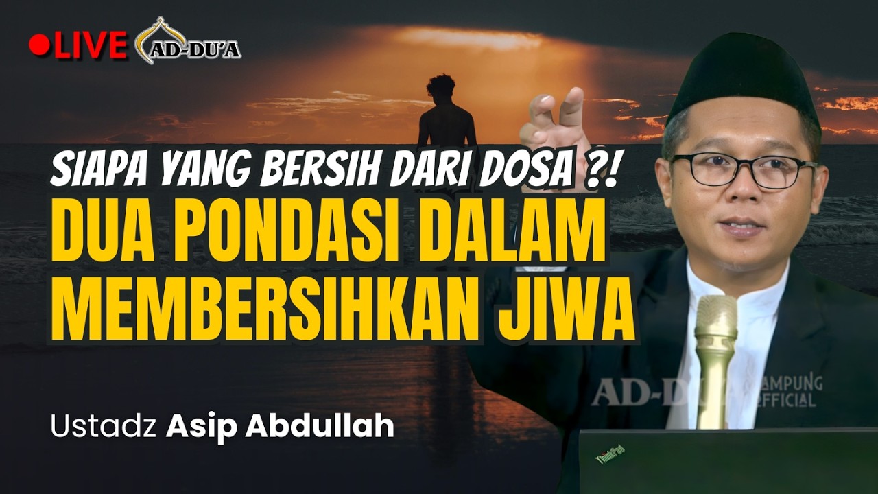 🔴[LIVE] 10 ATURAN DALAM MEMBERSIHKAN JIWA⁉️DUA PONDASI WAJIB - Ustadz Asip Abdullah #masjidaddua