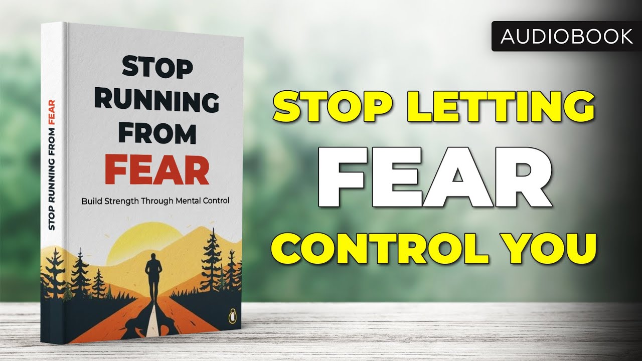 Stop Running From Fear: Build Strength Through Mental Control | Full Audiobook