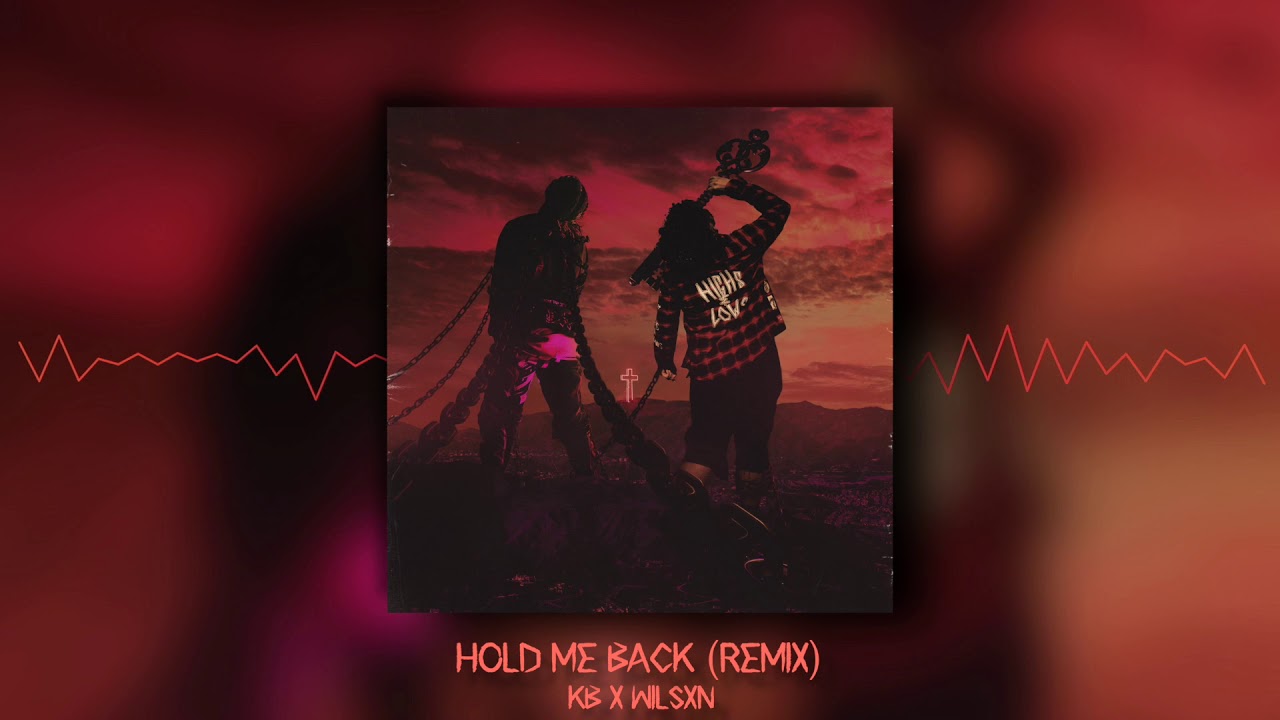 KB - HOLD ME BACK (REMIX) [feat. WILSXN] (Official Audio)