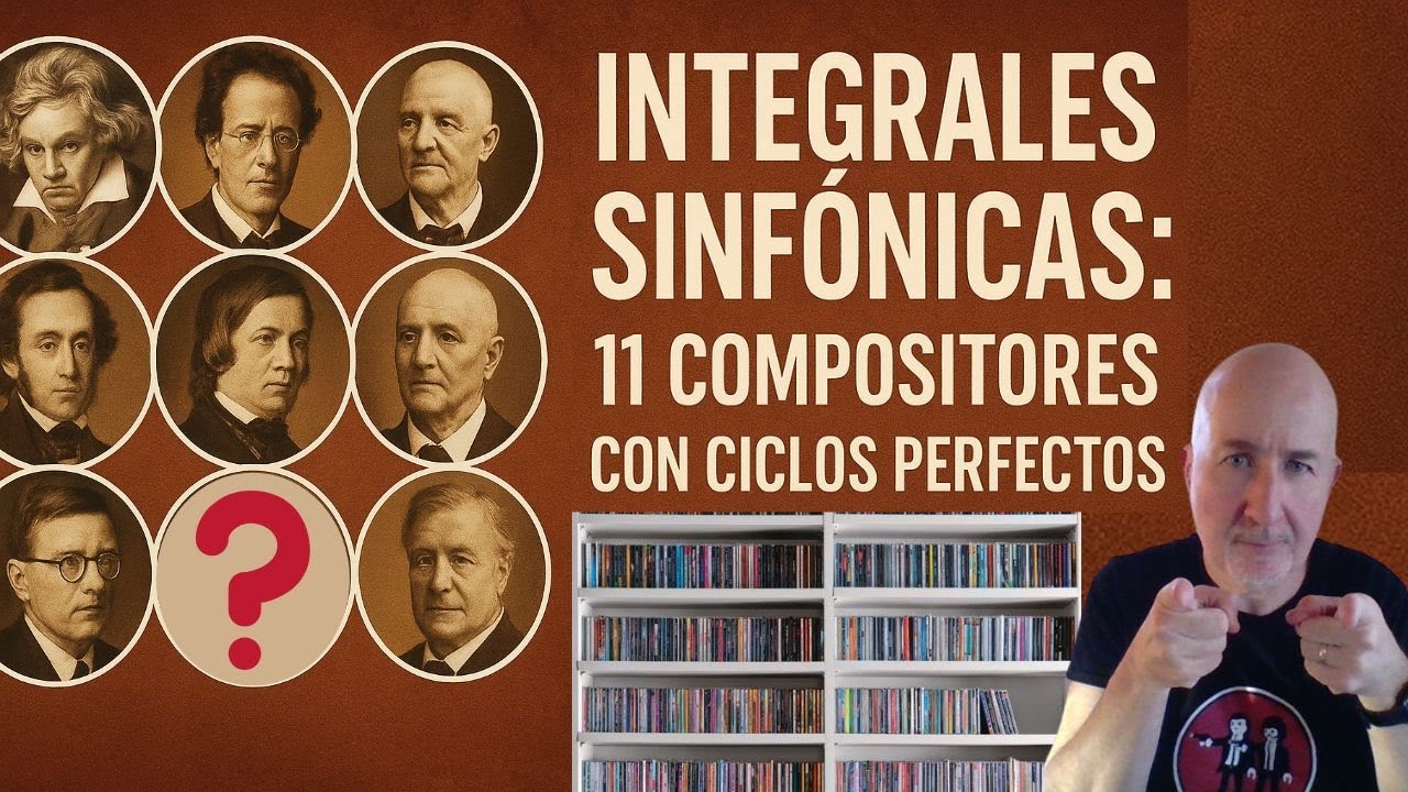 Integrales sinfónicas: 11 compositores con ciclos perfectos. Reseña y grabaciones recomendadas