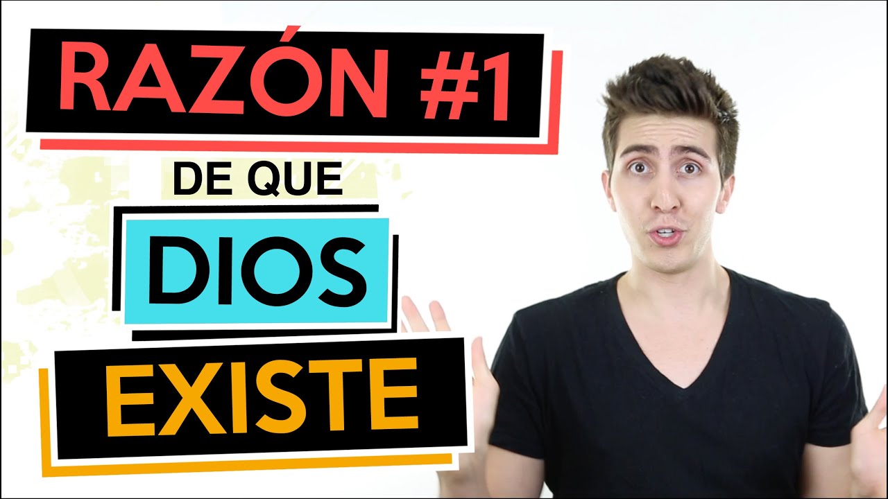 Raz&oacute;n #1 De Que Dios Existe