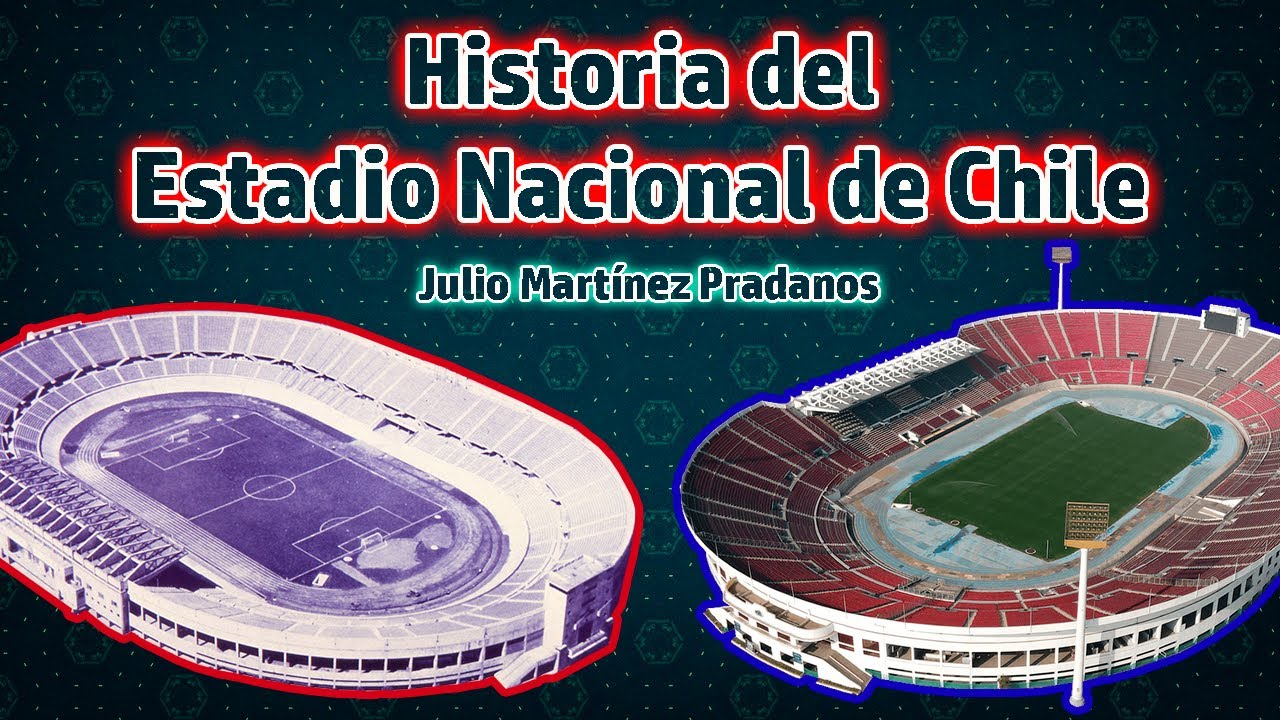 Ven a conocer la Historia del Estadio Nacional de Chile Julio Martínez Pradanos