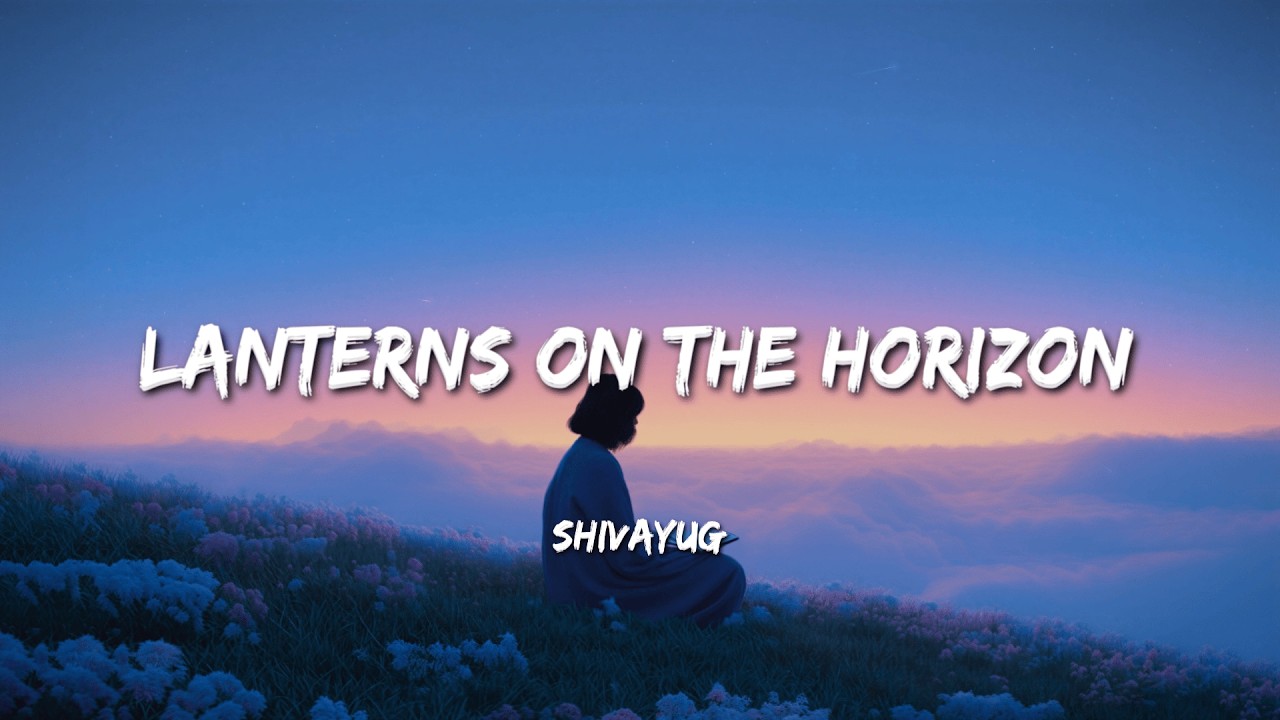 Lanterns on the Horizon – SHIVAYUG