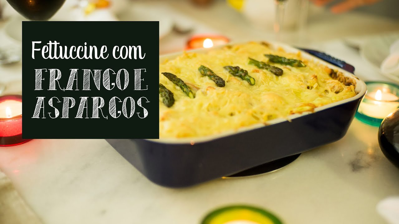 Receita de fettuccine com frango e aspargos - O Chef e a Chata
