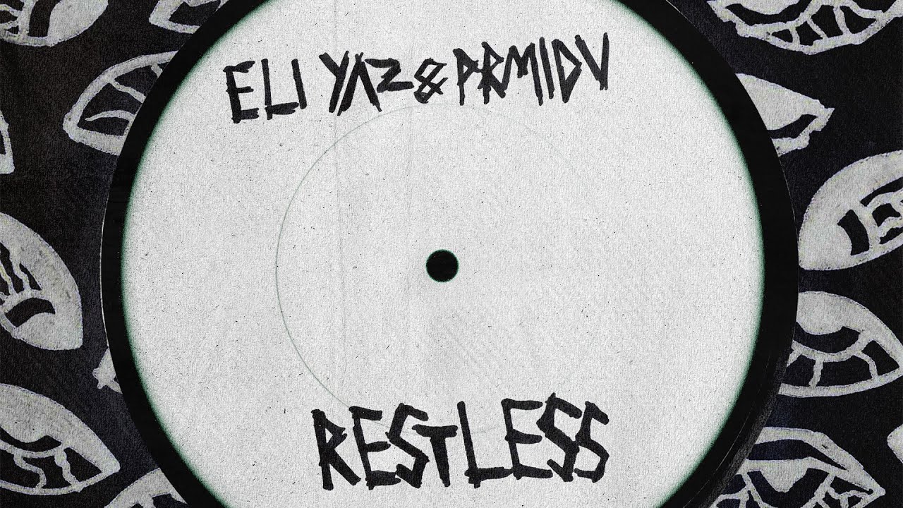ELI YAZ & PRMIDV - Restless | Official Audio