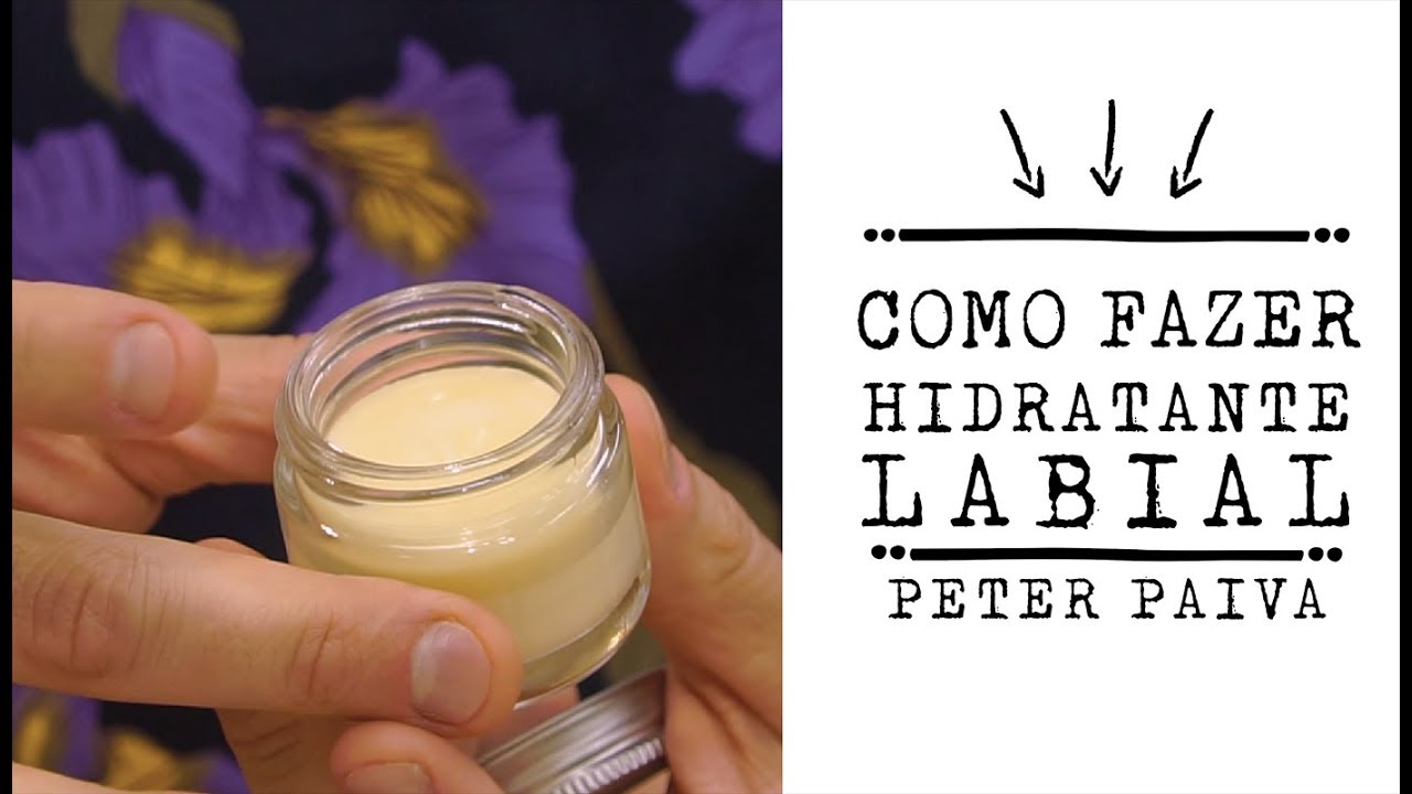 Como fazer Hidratante Labial Peter Paiva