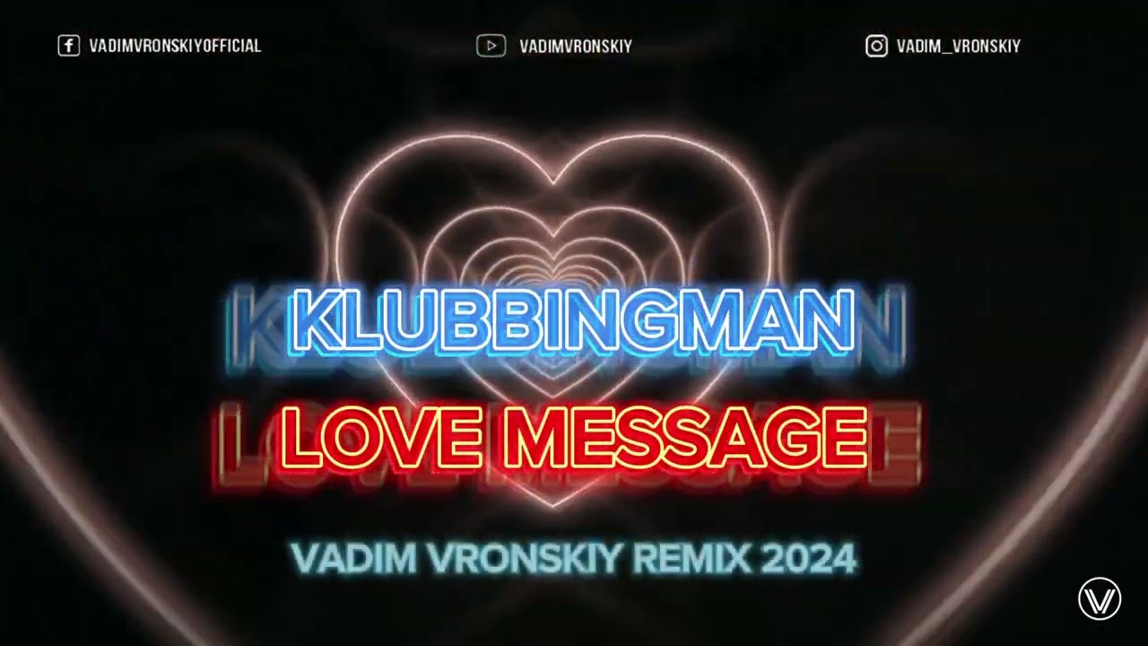 Klubbingman - Love Message 2024 [Vadim Vronskiy Remix]