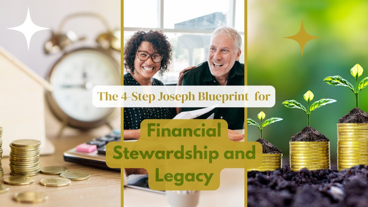 The 4-Step Joseph Blueprint for Financial Stewardship and Legacy
