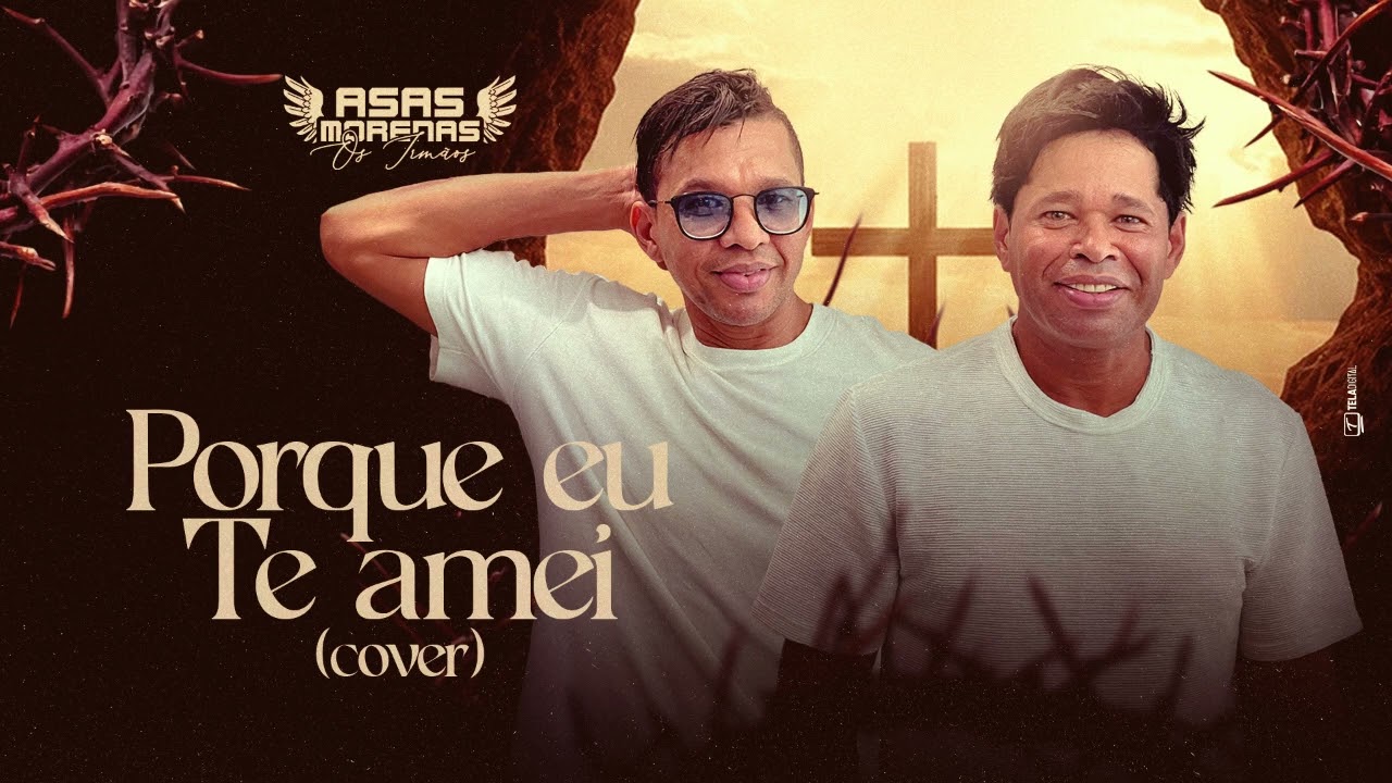 POR QUE EU TE AMEI - ASAS MORENAS (COUVER) Louvor