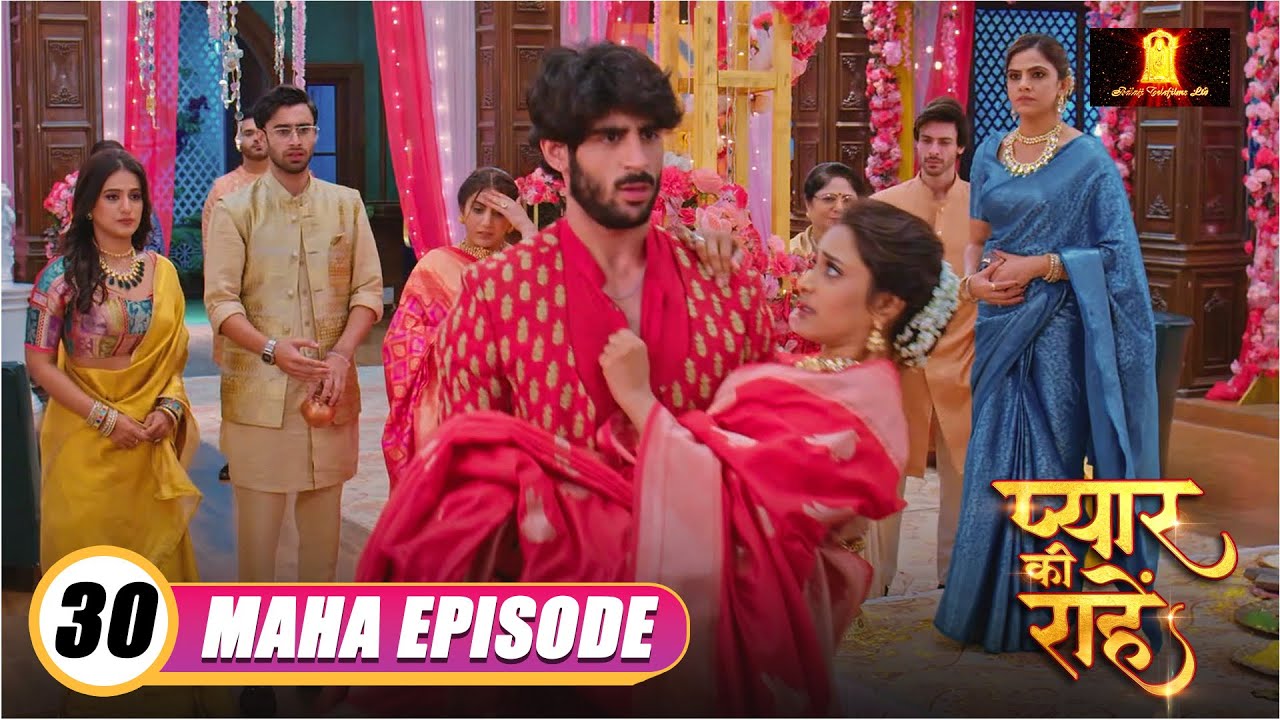 Pyaar Kii Raahein | New Maha Episode 30 | Dangal TV Serial | New Hindi Tv Serial Of 2025