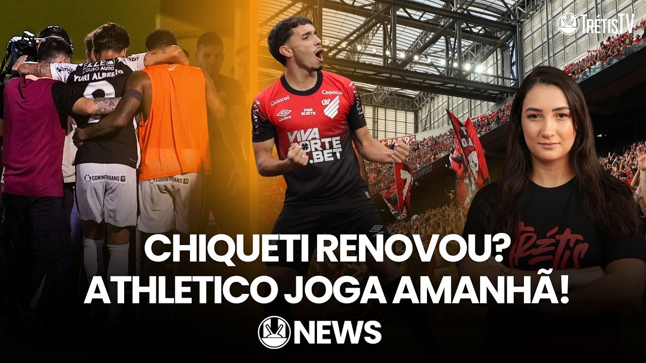 NEWS: CHIQUETI ENCAMINHOU? DETALHES DE ATHLETICO X CORINTHIANS - PARTICIPAÇÃO ESPECIAL ANDREW SOUZA