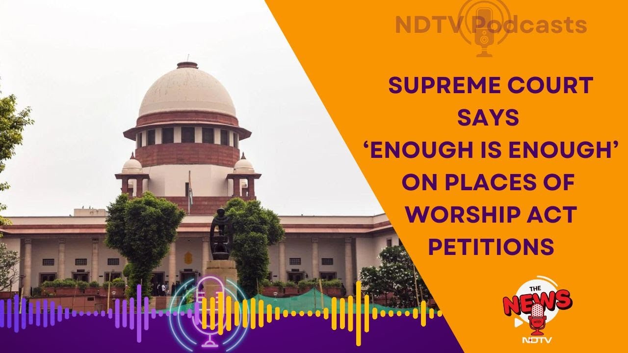 Places Of Worship Act | CJI Sanjiv Khanna On Repeated Places Of Worship Act Petitions