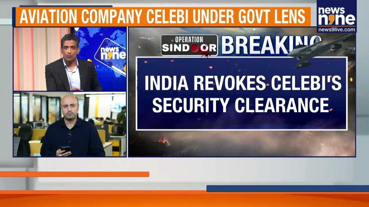 India Revokes Turkey-Based Celebi Aviation’s License Over Turkey’s Support to Pakistan | News9