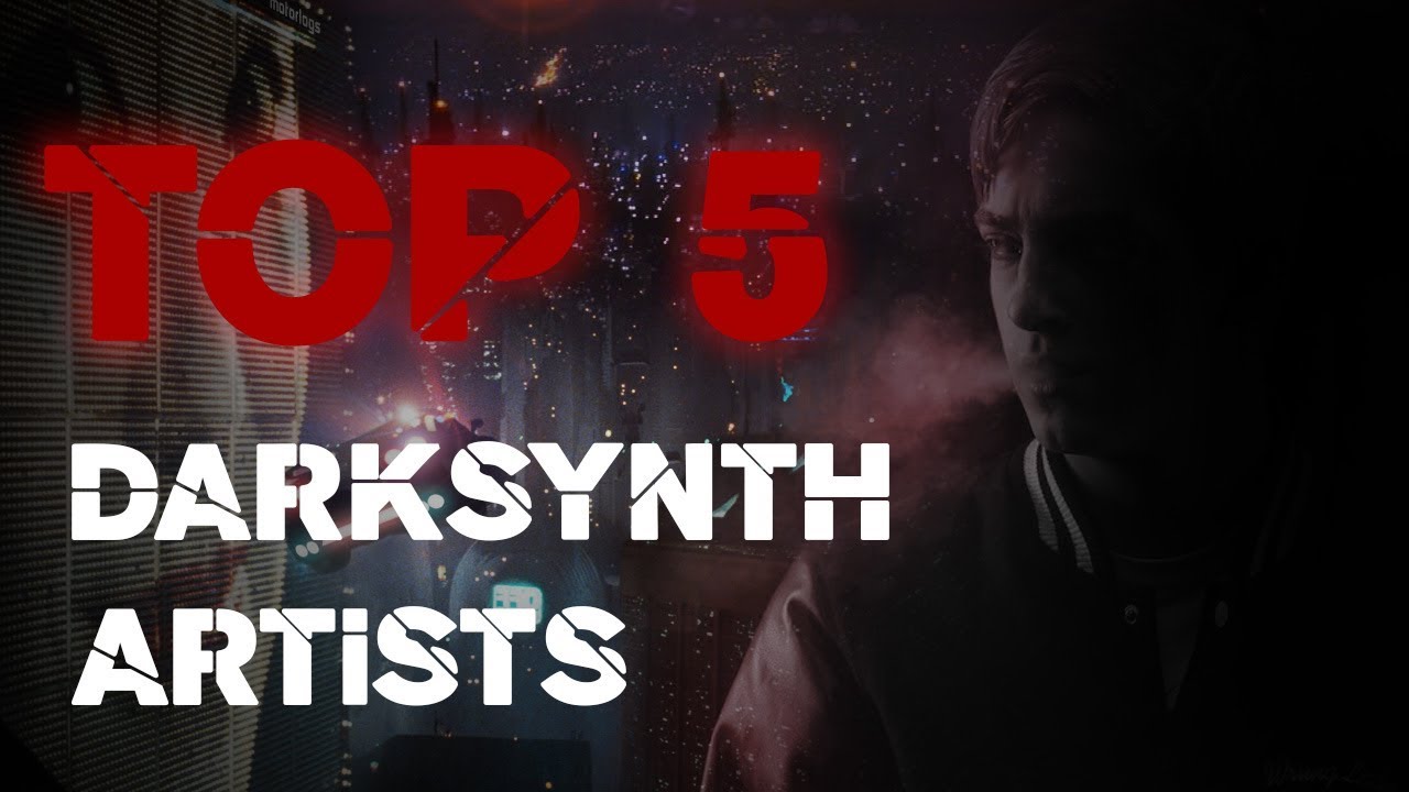 TOP 5 DARKSYNTH ARTISTS