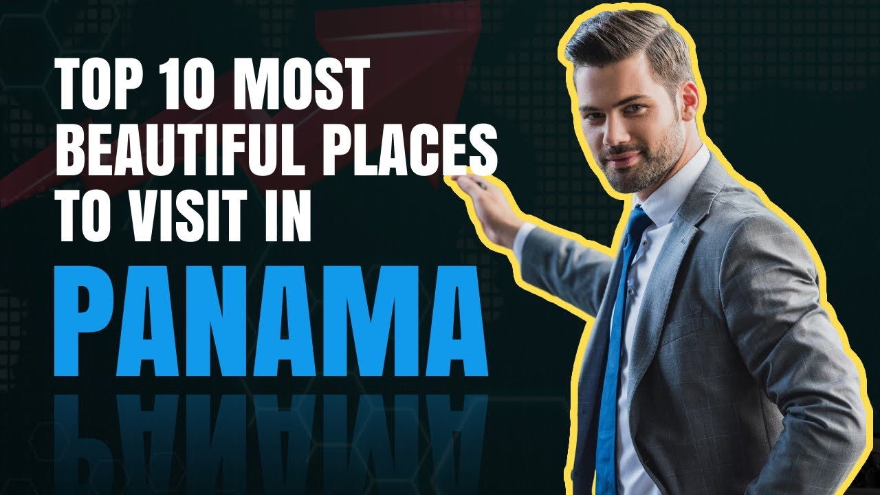 The  10 Best Amazing Places To Visit In Panama