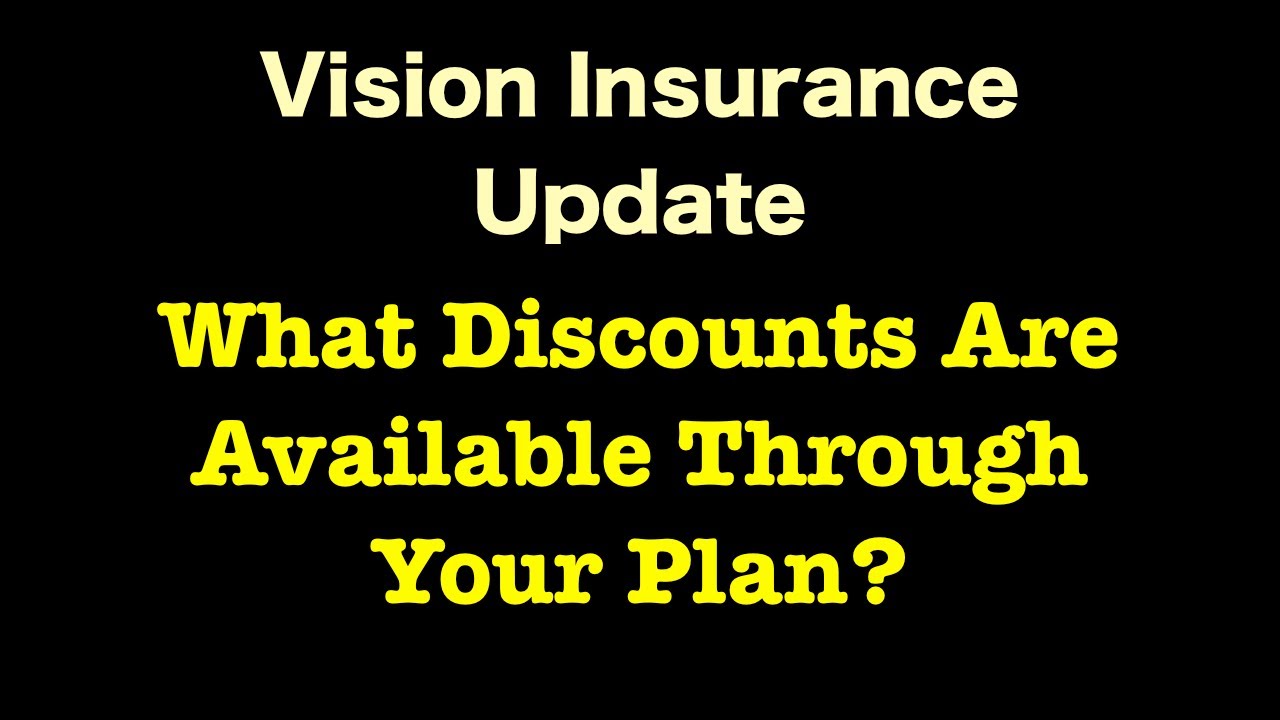 Vision Insurance - What Discounts Are Available Through Your Plan?