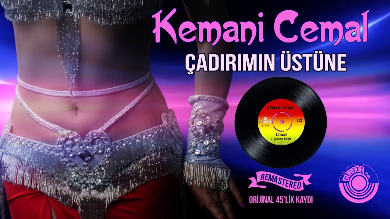 Kemani Cemal - Çadırımın Üstüne - Orijinal 45'lik Kayıtları Remastered