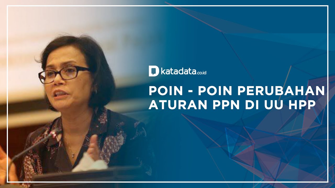 Poin-poin Perubahan Aturan PPN di UU HPP | Katadata Indonesia