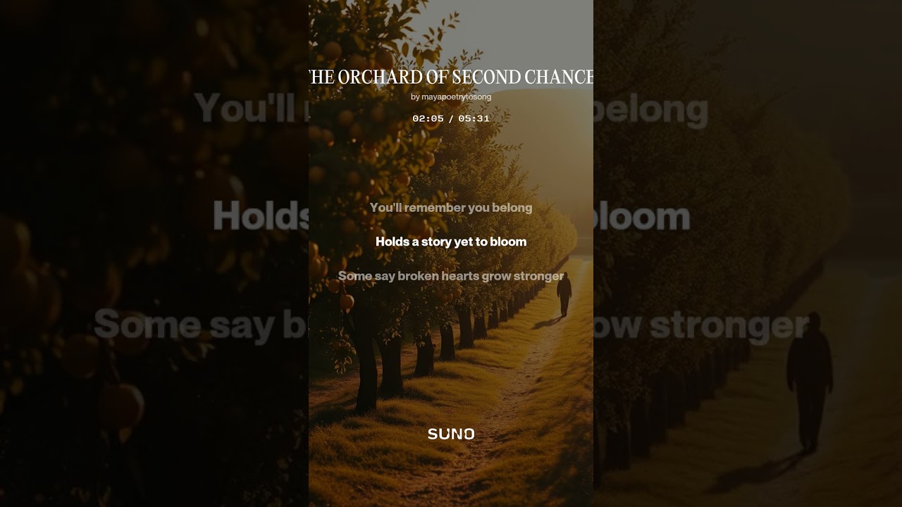 THE ORCHARD OF SECOND CHANCES - Maya Poetry to song: Live, love, laugh, music....a way of life