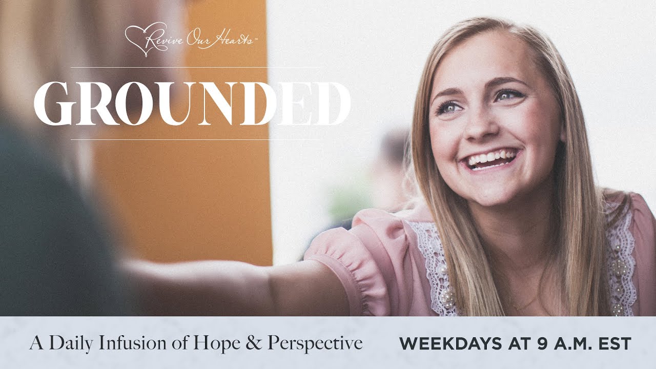 God’s Compassionate Heart with Erin Davis | Grounded 5/5/20