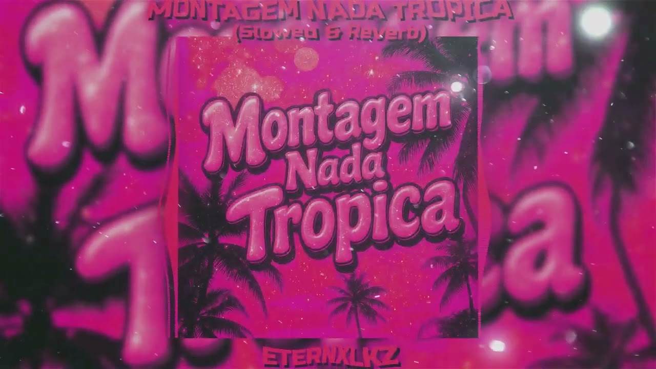 Eternxlkz - Montagem Nada Tropica (Slowed & Reverb)