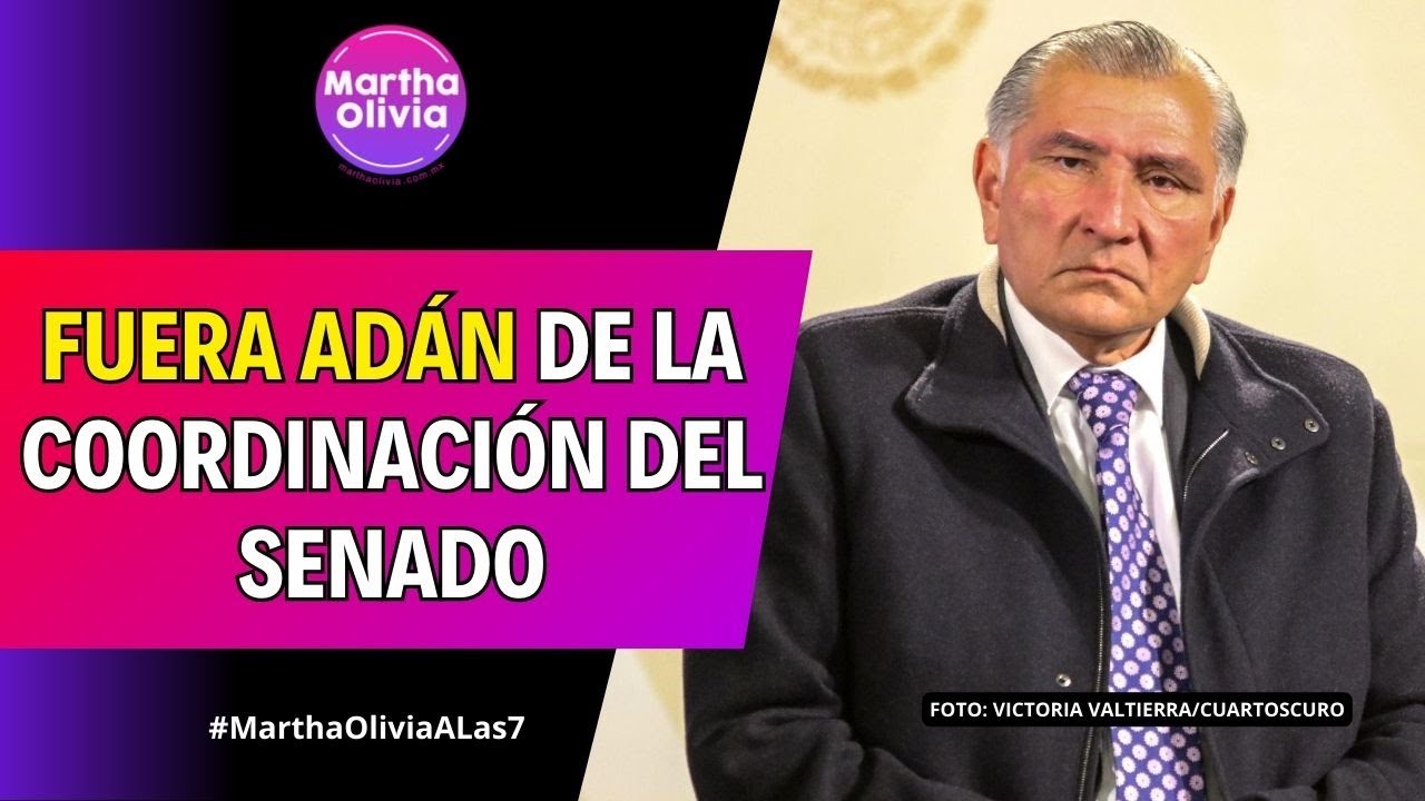 #MarthaOliviaALas9 | Renuncia Adán Augusto a la coordinación del Senado; operaría elección del 2027