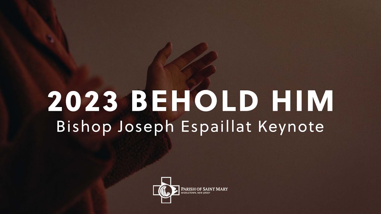 BEHOLD HIM Conference Talk || By Bishop Joseph Espaillat
