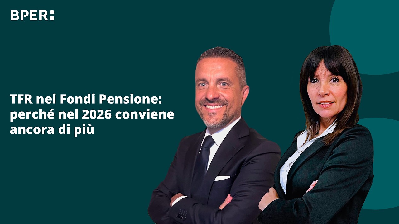 TFR nei Fondi Pensione: perchè nel 2026 conviene ancora di più