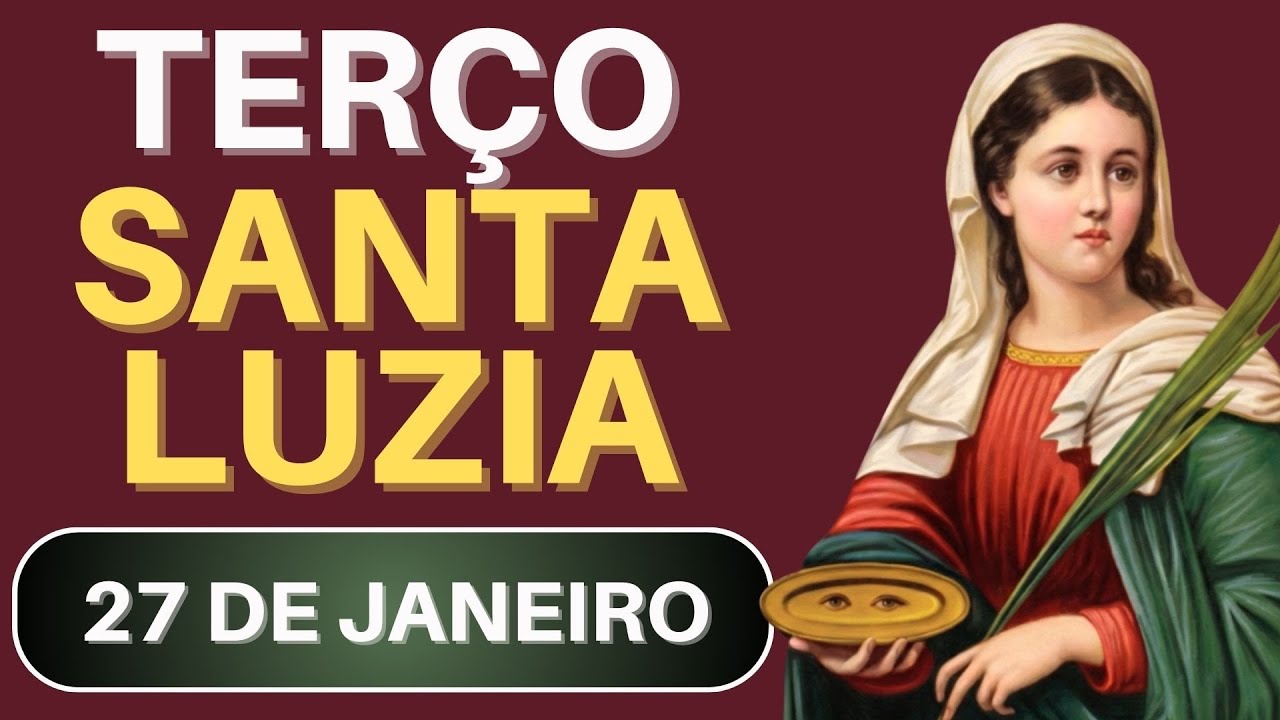 TERÇO DE SANTA LUZIA - 27/01/26 | Oração pela Saúde dos Olhos e do Corpo