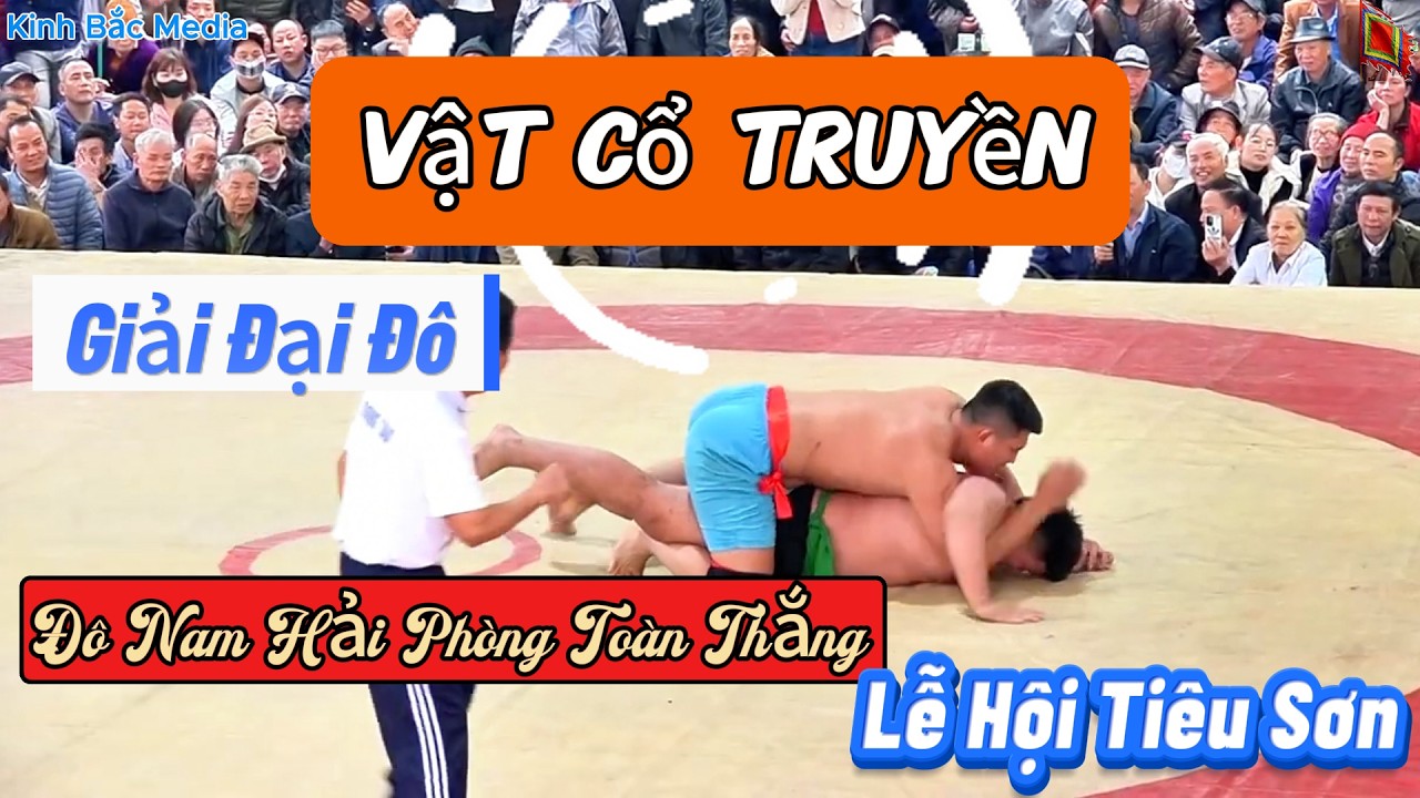 Giải Đại Đô - Hoàng Nam Hải Phòng Toàn Thắng - Vật Cổ Truyền Lễ Hội Tiêu Sơn