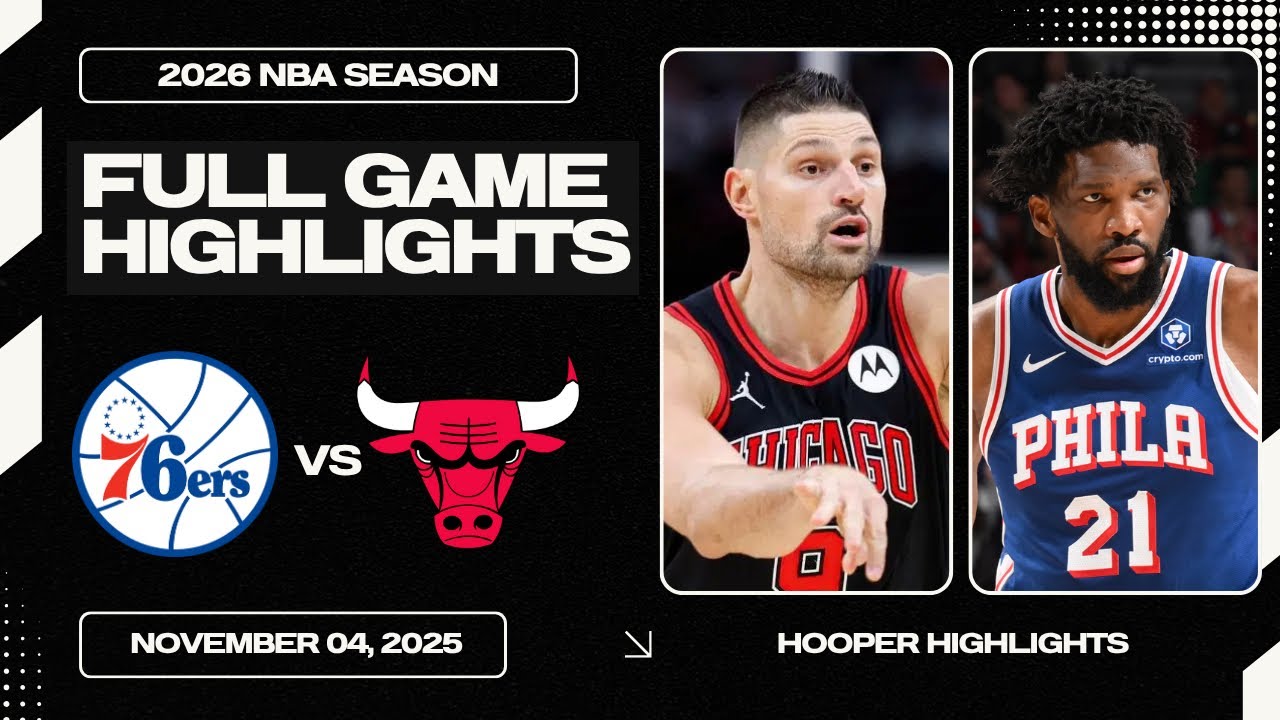 Philadelphia 76ers vs Chicago Bulls Full Game Highlights | Nov 4 | 2026 NBA Season
