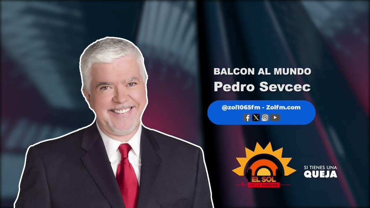 BALCÓN AL MUNDO CON EL PERIODISTA PEDRO SEVCEC