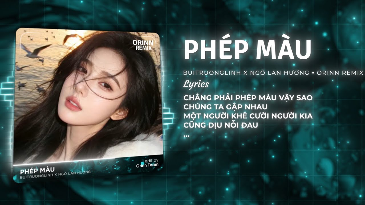 Phép Màu Remix - buitruonglinh x Ngô Lan Hương x Orinn | Liệu Người Có Còn Ở Đây Với Tôi Thật Lâu