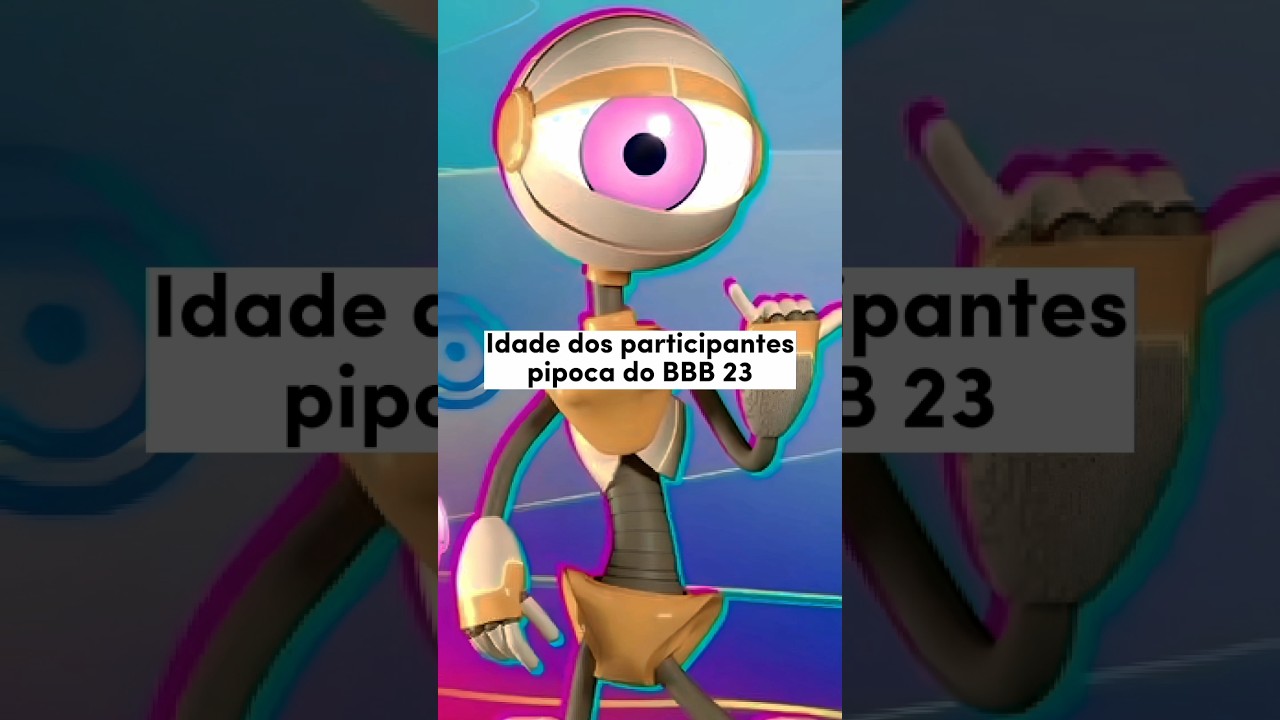 Idade dos participantes pipoca do BBB 23 #bbb