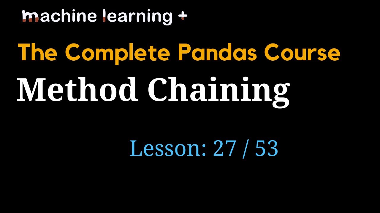Method Chaining in Pandas | #27 of 53: The Complete Pandas Course