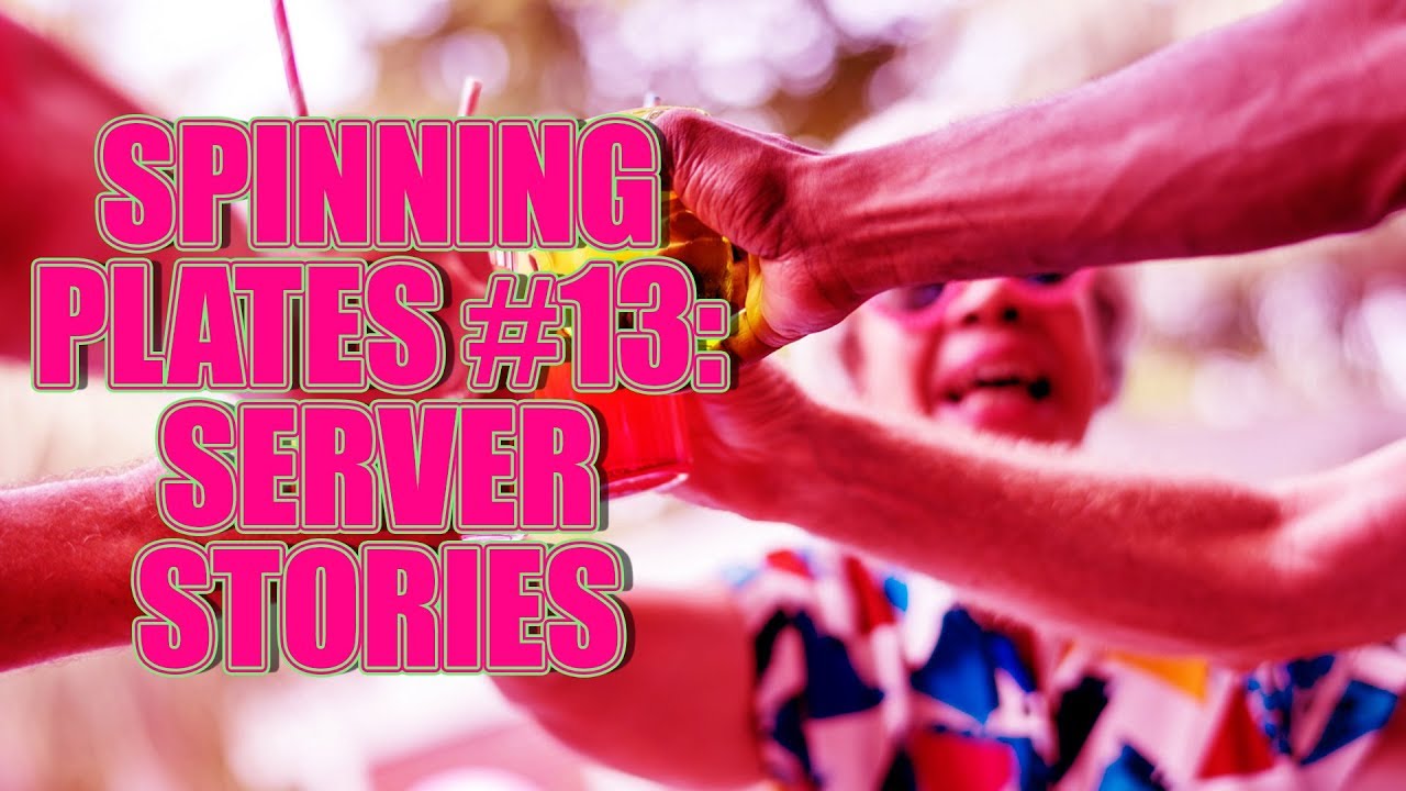 SPINNING PLATES 13 SERVER STORIES Restaurant Stories