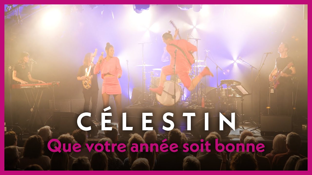 Célestin "Que votre année soit bonne" live