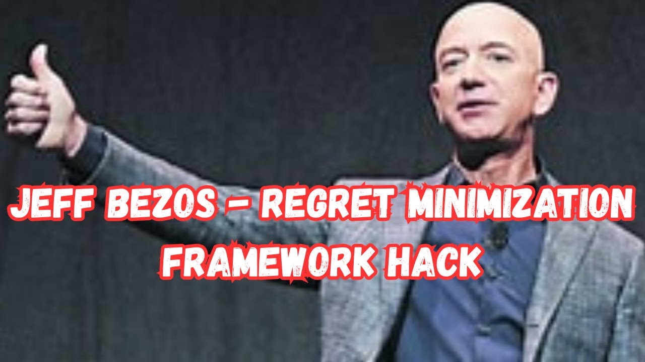 Jeff Bezos - Regret Minimization Framework Hack