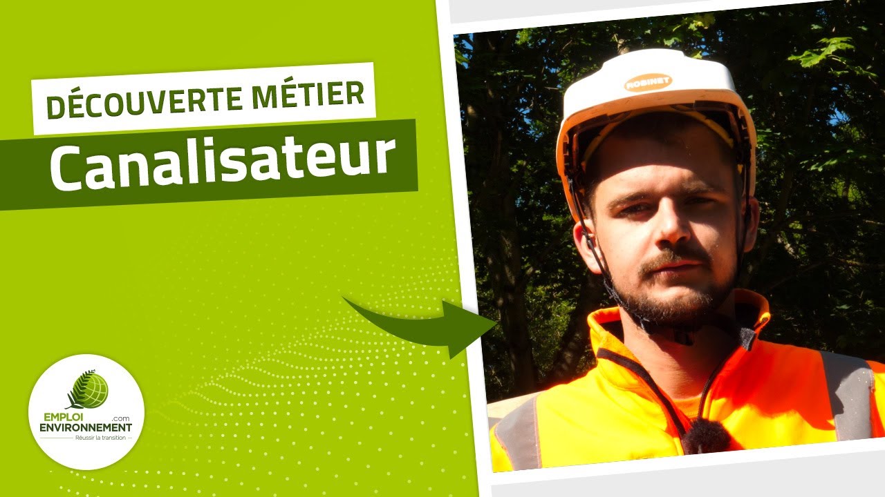 Canalisateur : « J’ai choisi ce métier pour valoriser les ressources naturelles ! »