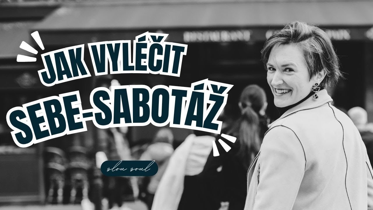 SLOU SOUL Jak vyl&eacute;čit sebe-sabot&aacute;ž