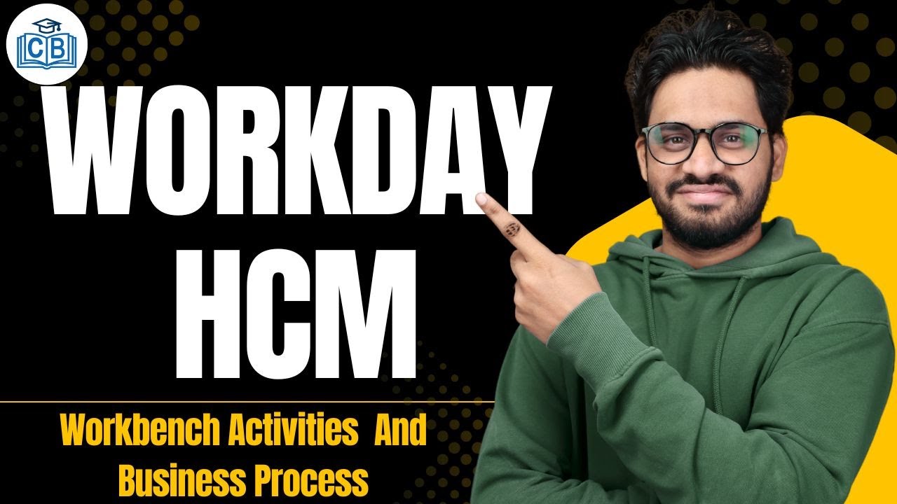 Workbench Activities  And Business Process in Workday HCM | Workday HCM Training | CyberBrainer