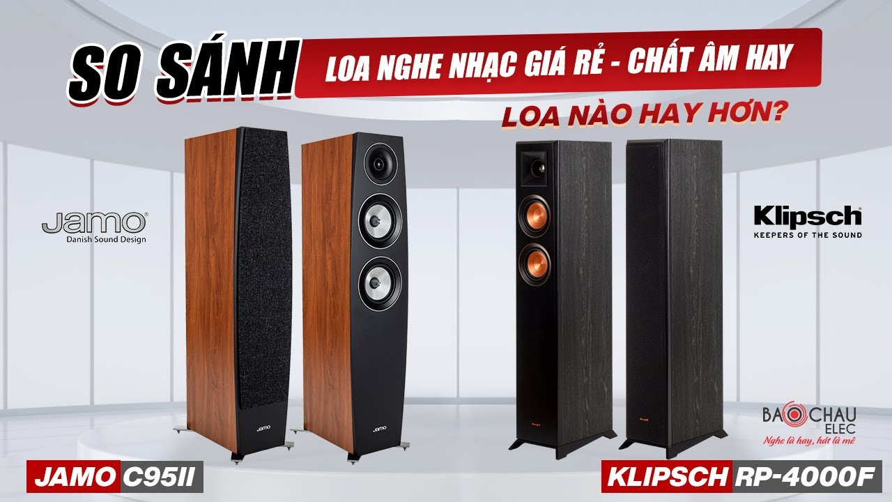 Loa Jamo C95 II & Loa Klipsch RP 4000F: Loa Nghe Nhạc Hay, Sự lựa chọn nào trong tầm giá